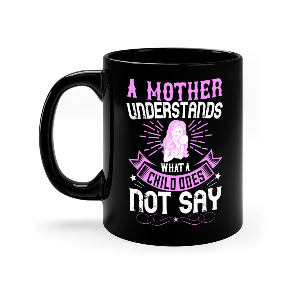 a mother understands what a child does not say 238#- mom-Mug / Coffee Cup