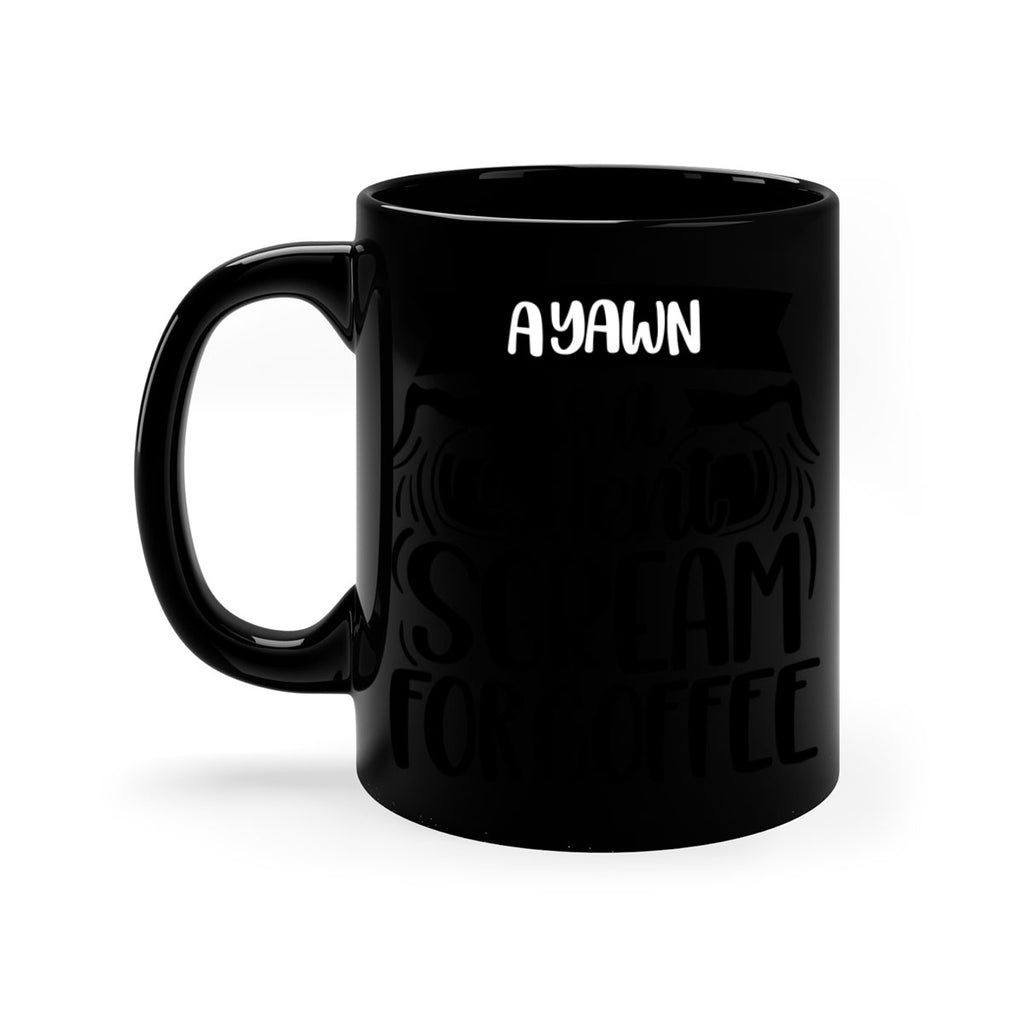 a yawn is a silent scream 190#- coffee-Mug / Coffee Cup