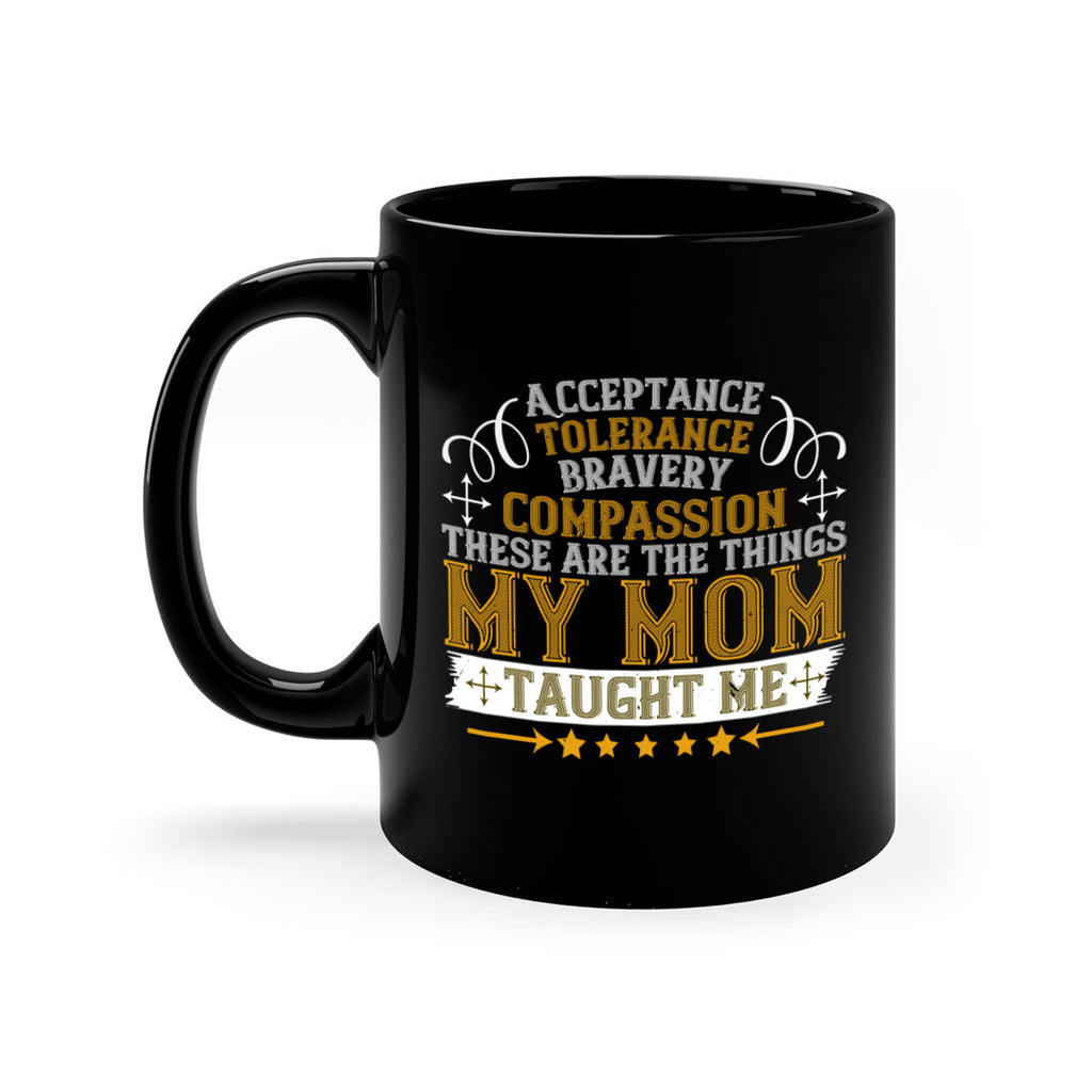 acceptance tolerance bravery compassion 228#- mom-Mug / Coffee Cup