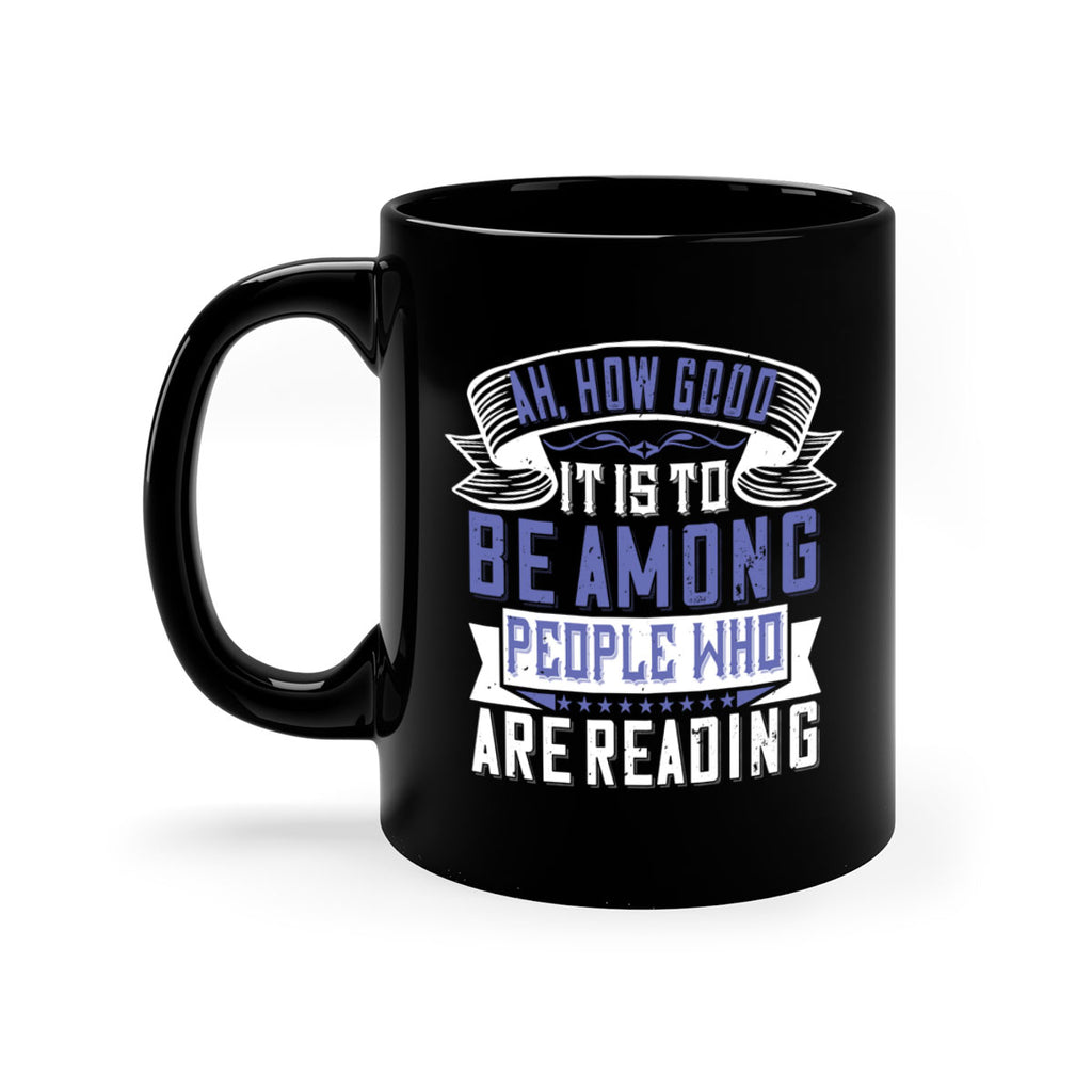 ah how good it is to be among people who are reading 77#- Reading - Books-Mug / Coffee Cup