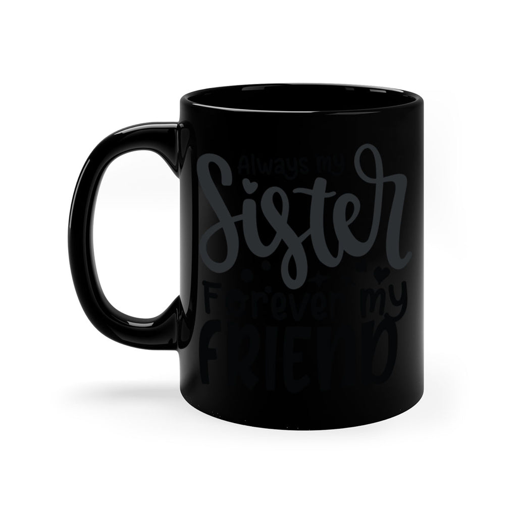 always my sister forever my friend 73#- sister-Mug / Coffee Cup