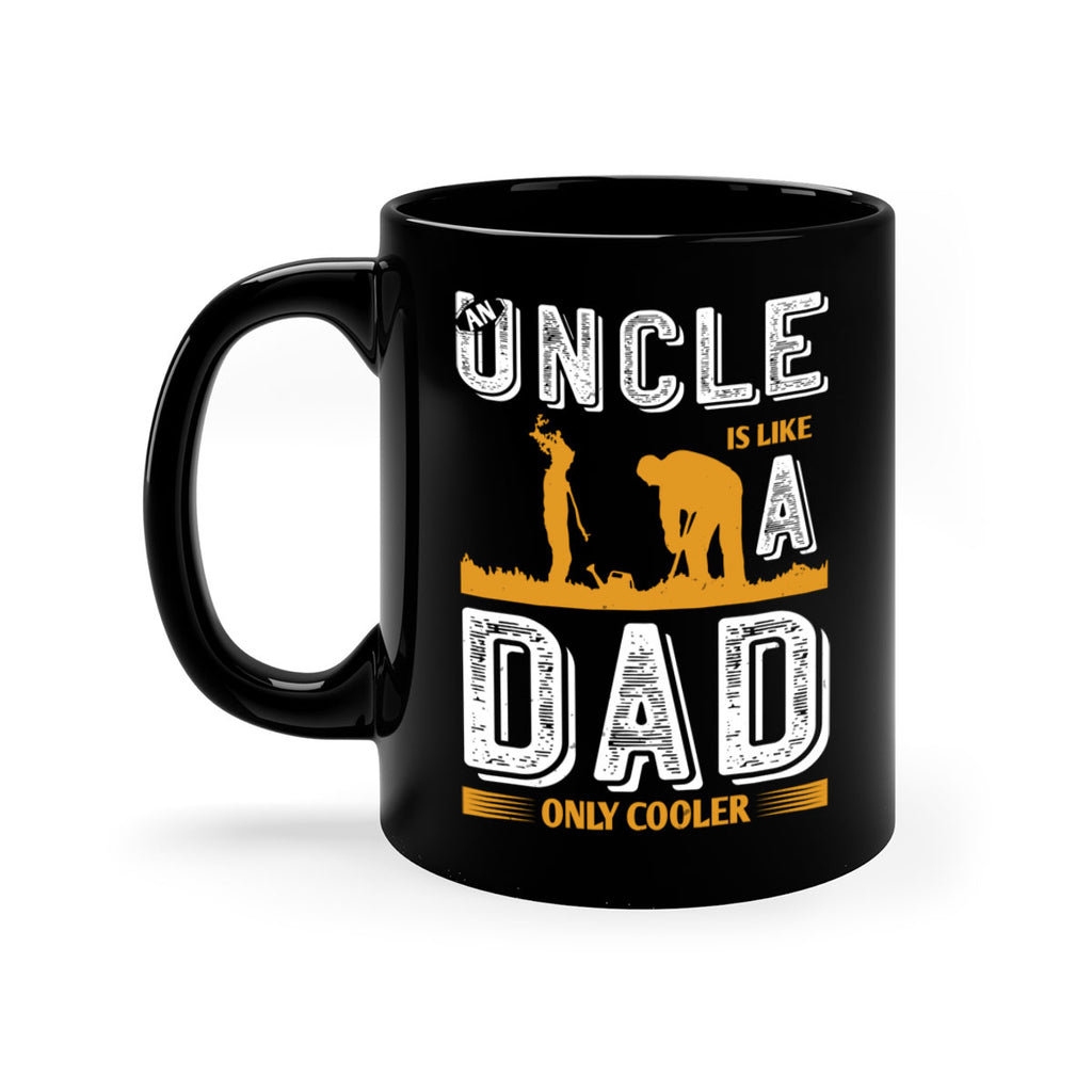 an uncle is like a dad only cooler 167#- fathers day-Mug / Coffee Cup