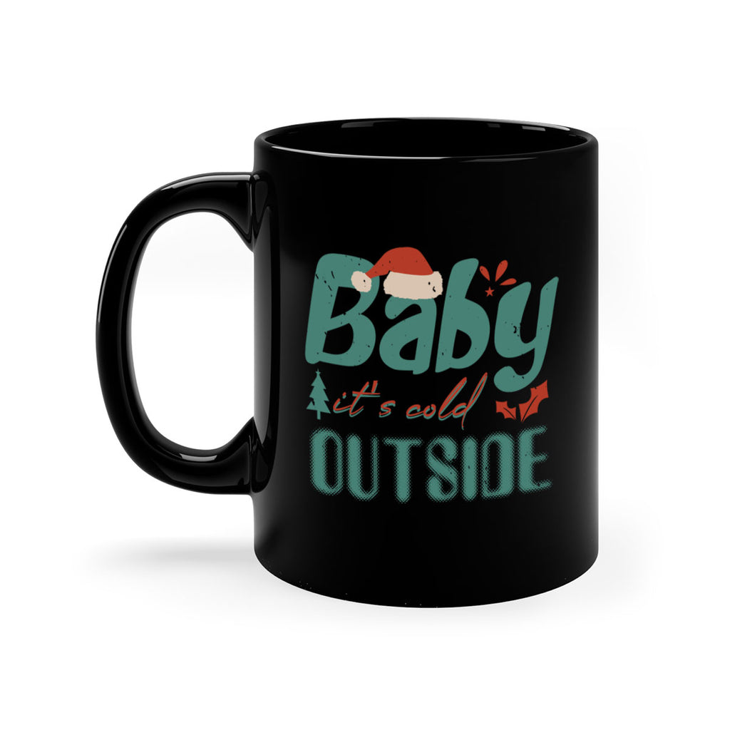 baby it’s cold outside 318#- christmas-Mug / Coffee Cup