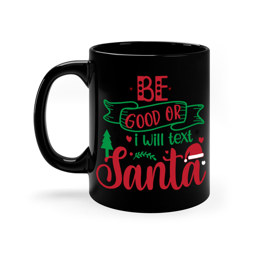 be good or i will text santa style 61#- christmas-Mug / Coffee Cup