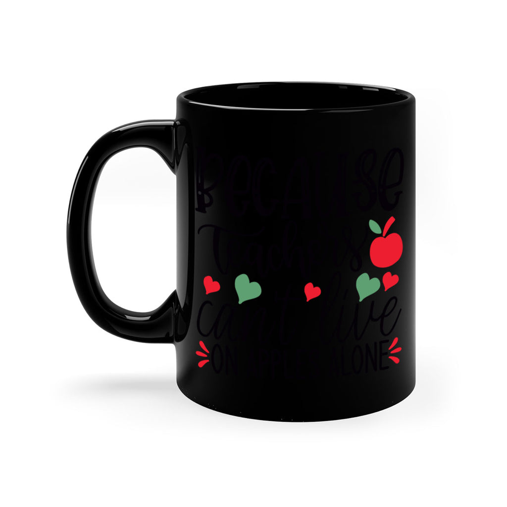 because teachers cant live on apples alone Style 192#- teacher-Mug / Coffee Cup