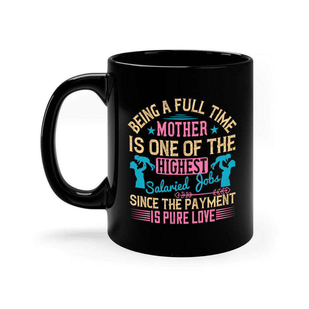 being a fulltime mother is one of the highest salaried jobs since the payment is pure love 212#- mom-Mug / Coffee Cup