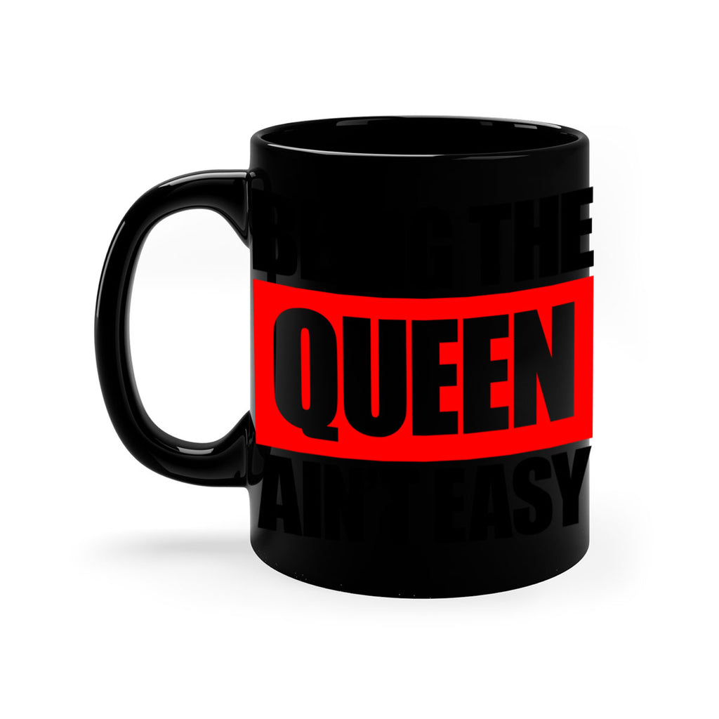 being the queen aint easy 255#- black words - phrases-Mug / Coffee Cup