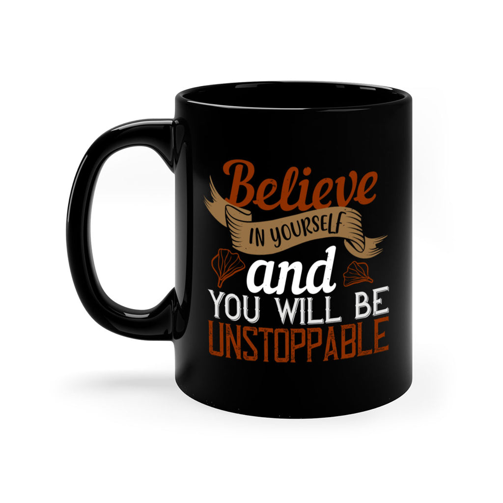 believe in yourself and you will be unstoppable 4#- cooking-Mug / Coffee Cup