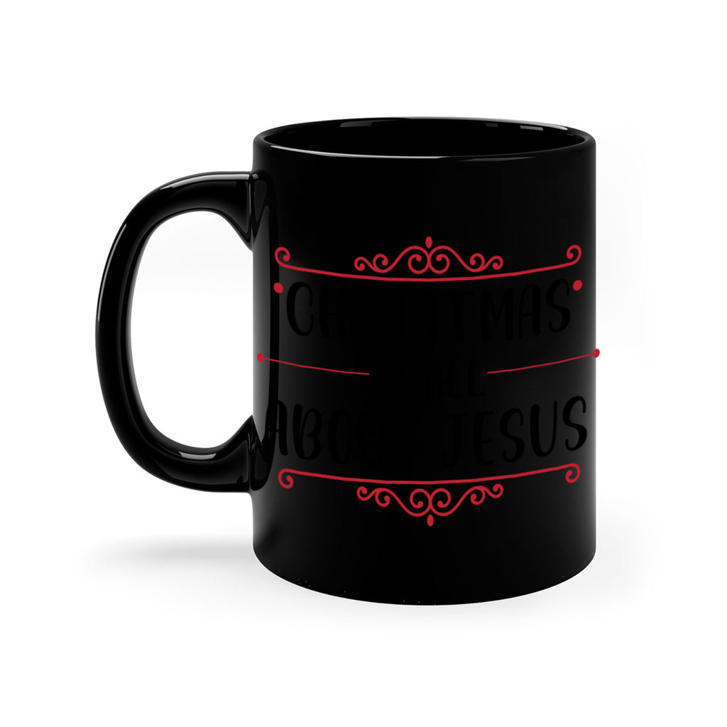 christmas is all about jesus style 109#- christmas-Mug / Coffee Cup