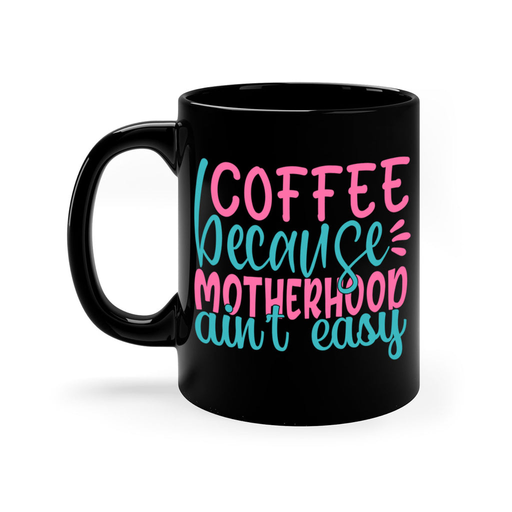 coffee becasue motherhood aint easy 352#- mom-Mug / Coffee Cup