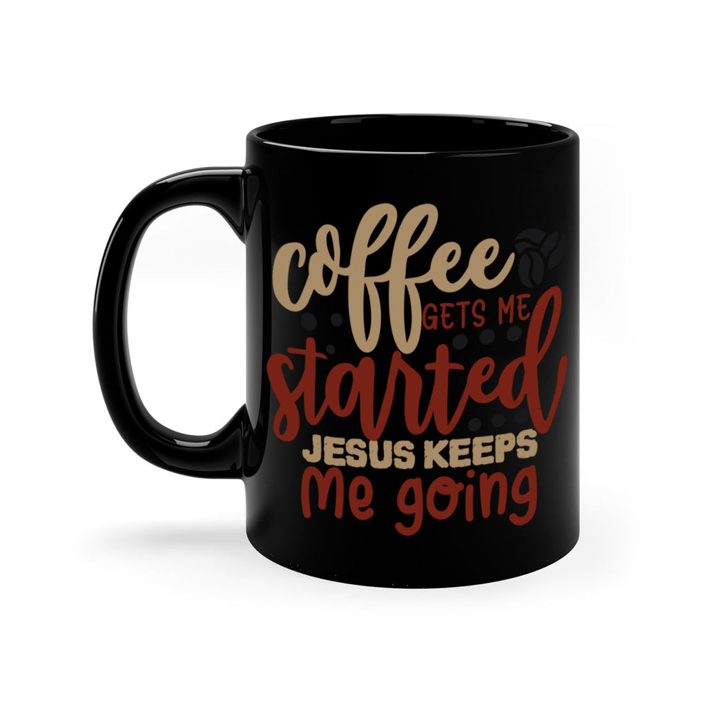 coffee gets me started jesus keeps me going 221#- coffee-Mug / Coffee Cup