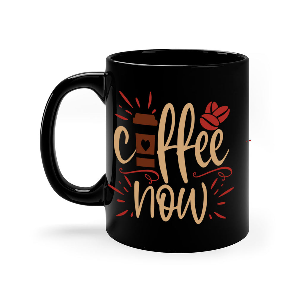 coffee now 216#- coffee-Mug / Coffee Cup