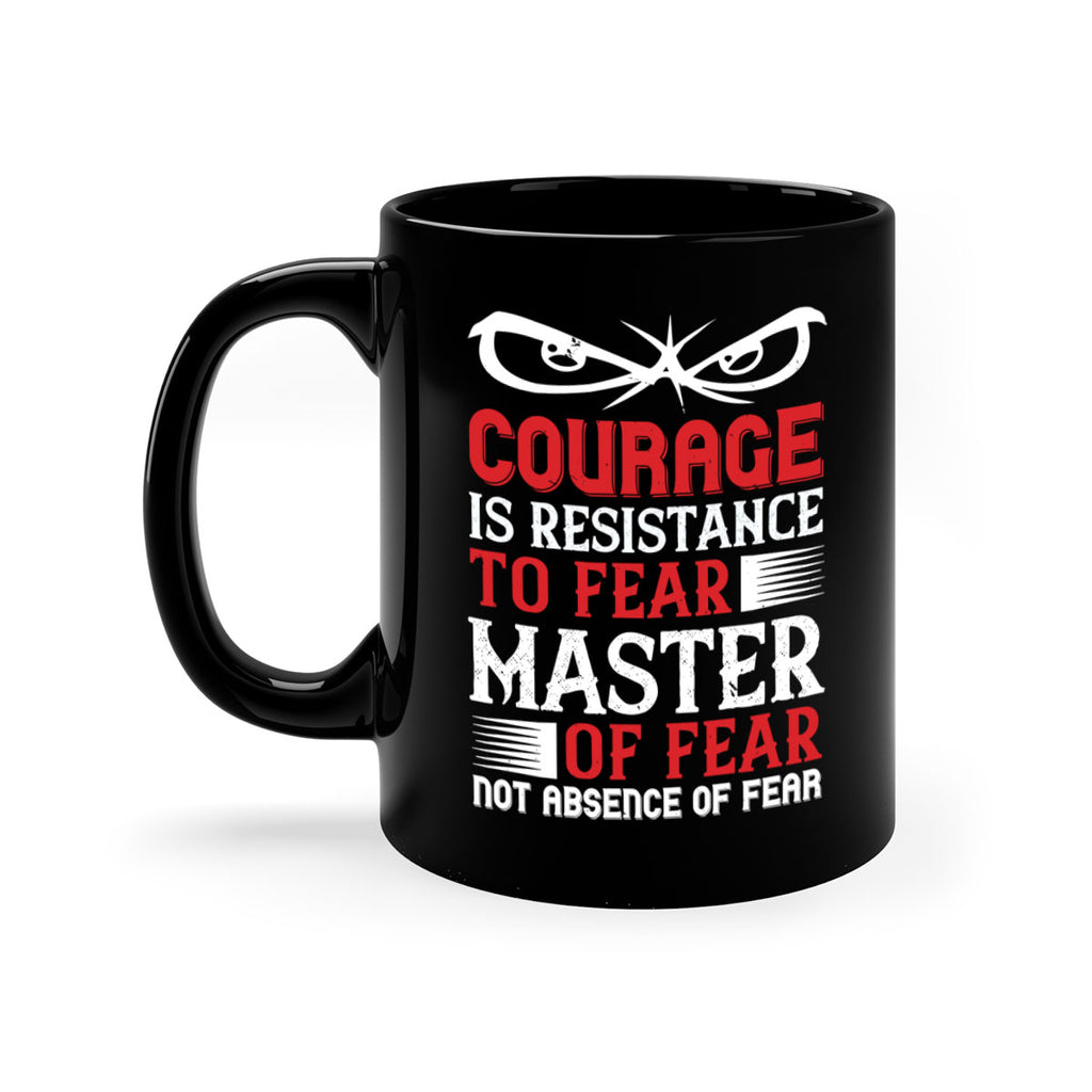 courage is resistance to fear mastery of fear—not absence of fear 64#- veterns day-Mug / Coffee Cup