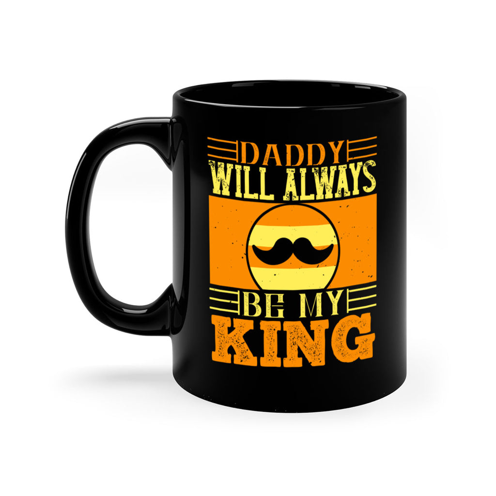 daddy will always be my king 236#- fathers day-Mug / Coffee Cup