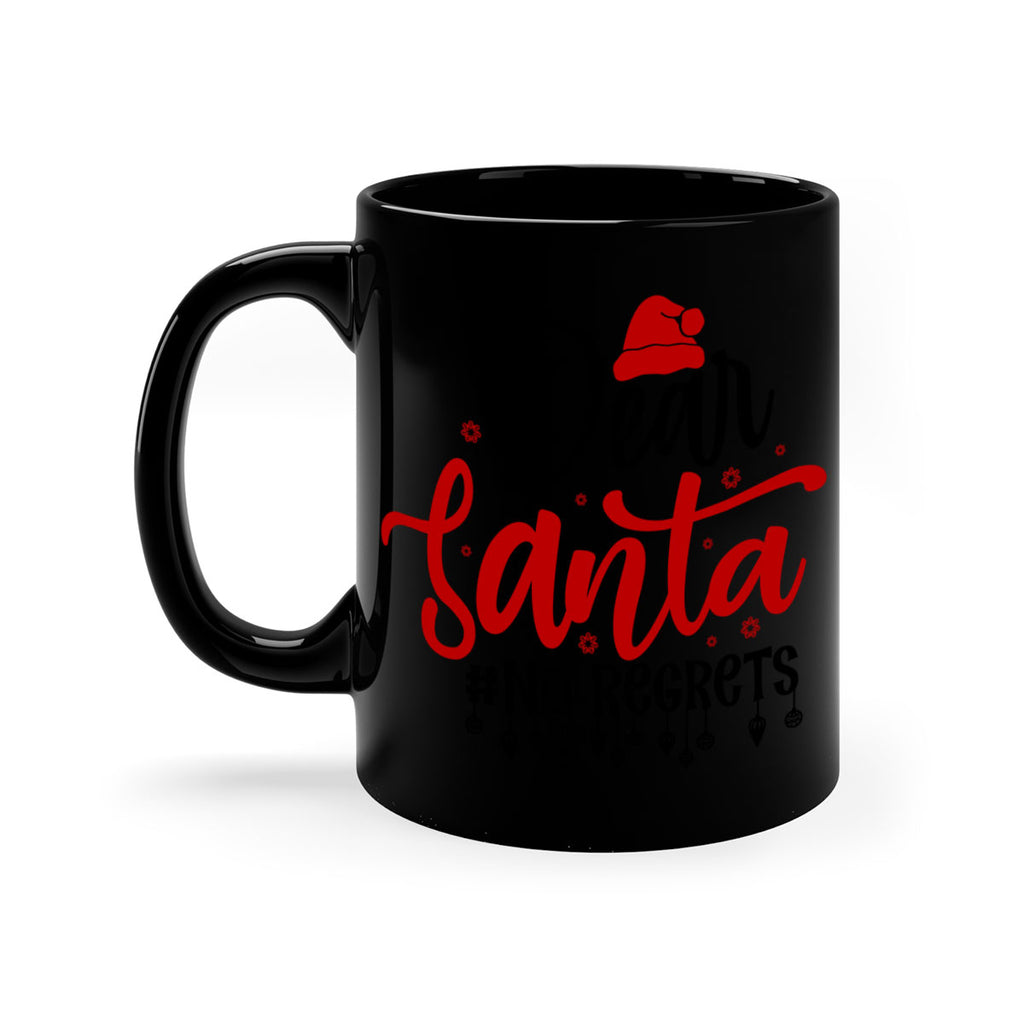 dear santa no regrets style 176#- christmas-Mug / Coffee Cup