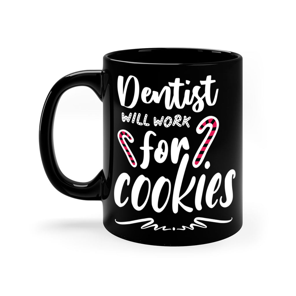 dentist will work for cookies style 180#- christmas-Mug / Coffee Cup