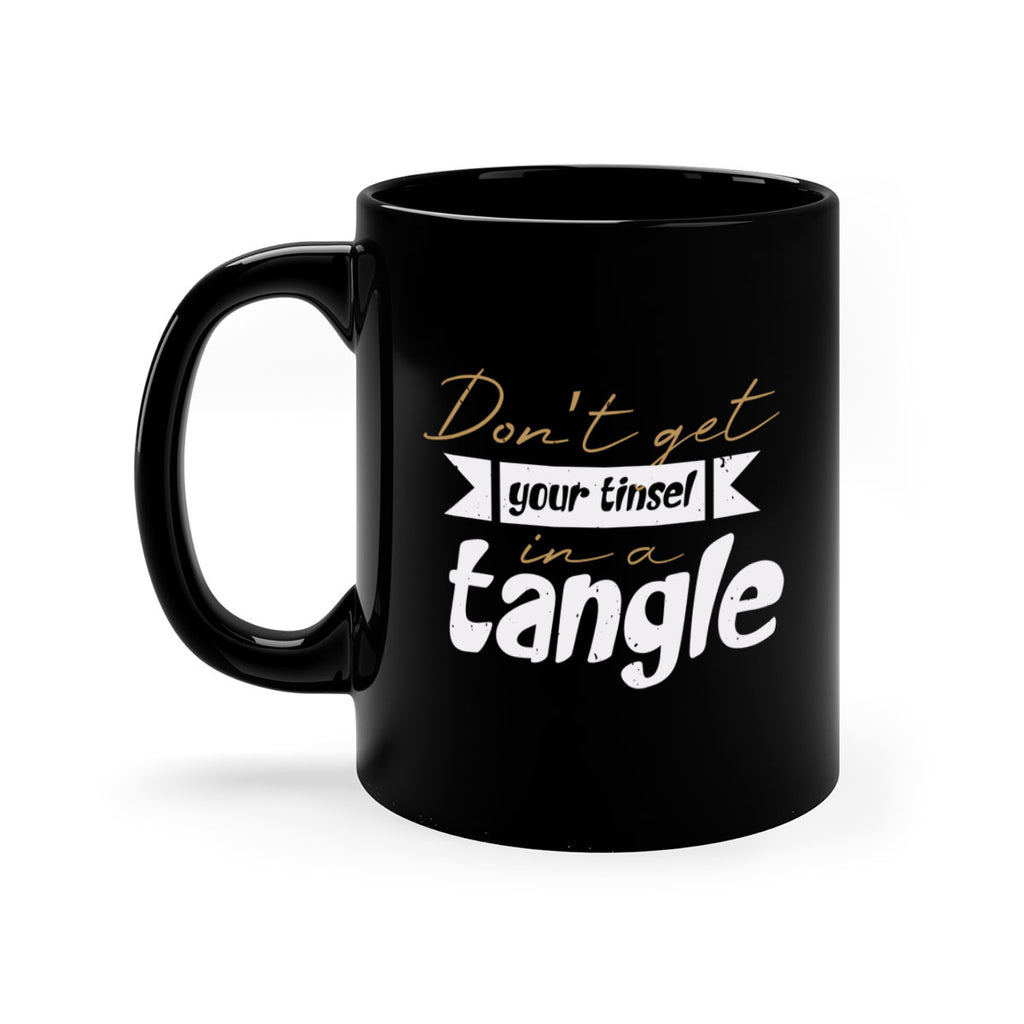 don’t get your tinsel in a tangle 428#- christmas-Mug / Coffee Cup