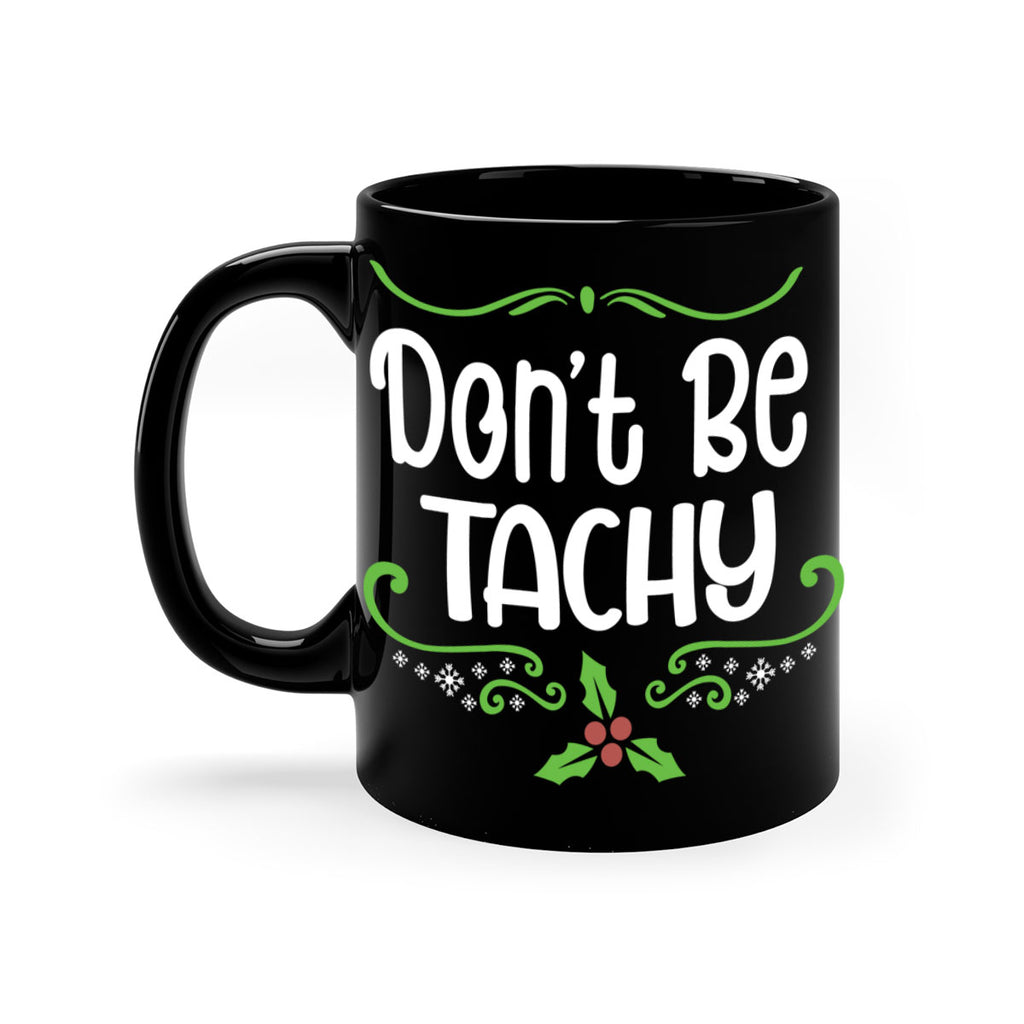 don't be tachy (2) style 183#- christmas-Mug / Coffee Cup