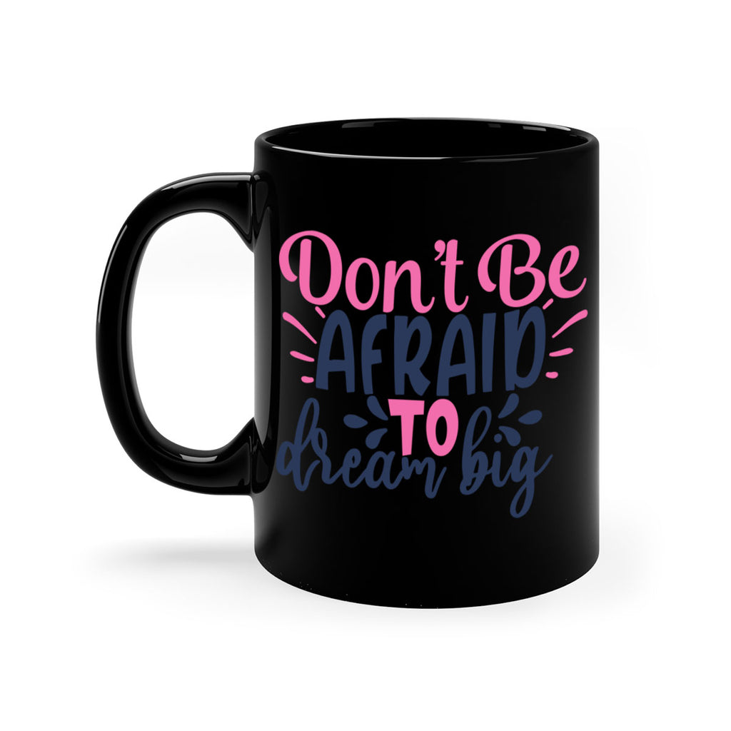 dont be afraid to dream big Style 123#- motivation-Mug / Coffee Cup