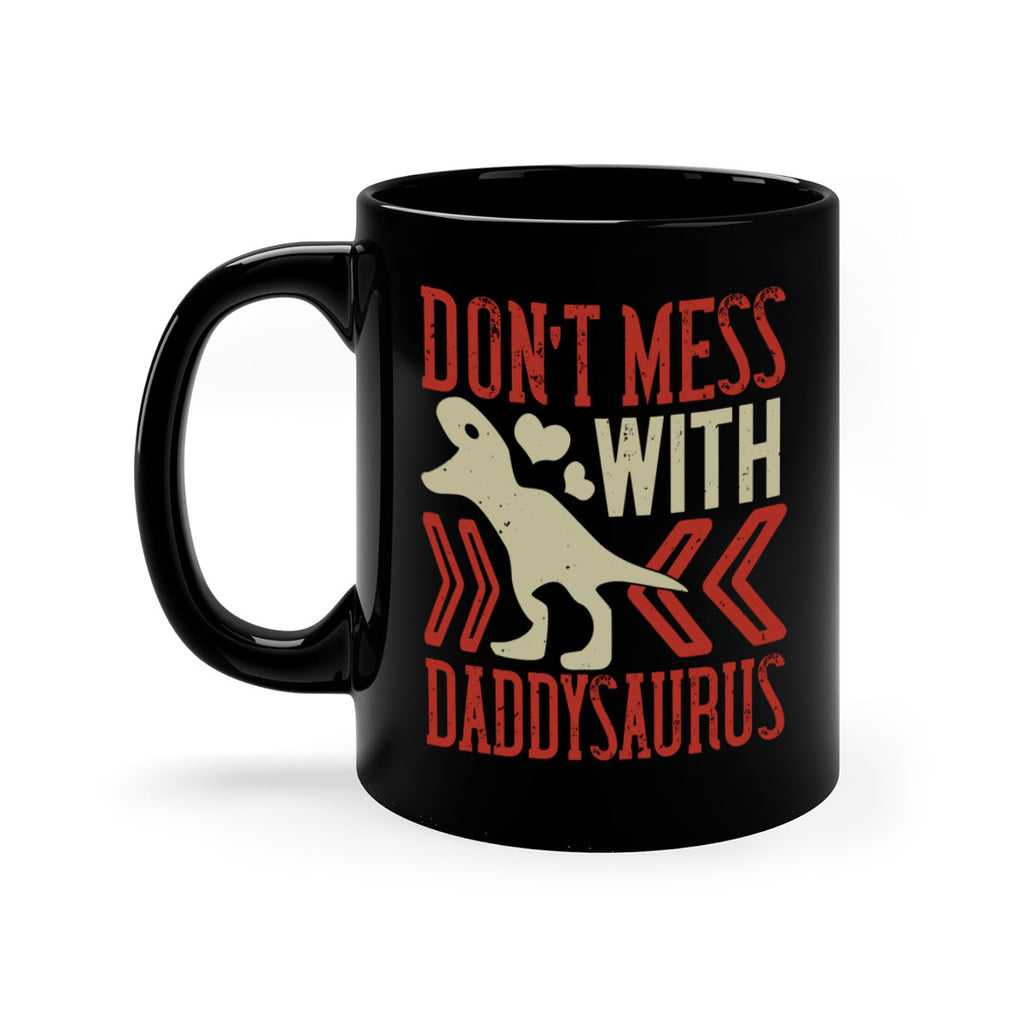 dont mess with daddysaurus 228#- fathers day-Mug / Coffee Cup