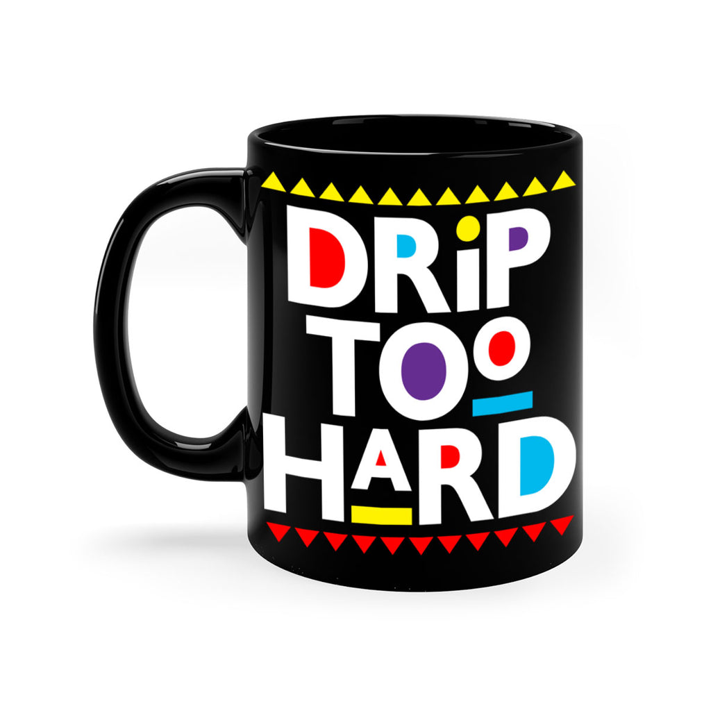 drip too hard 163#- black words - phrases-Mug / Coffee Cup