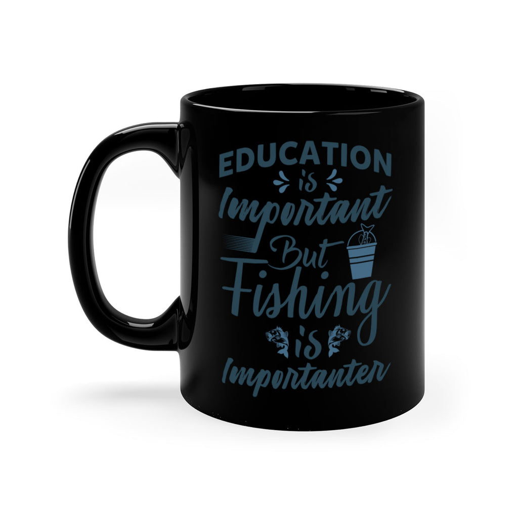 education is important 160#- fishing-Mug / Coffee Cup