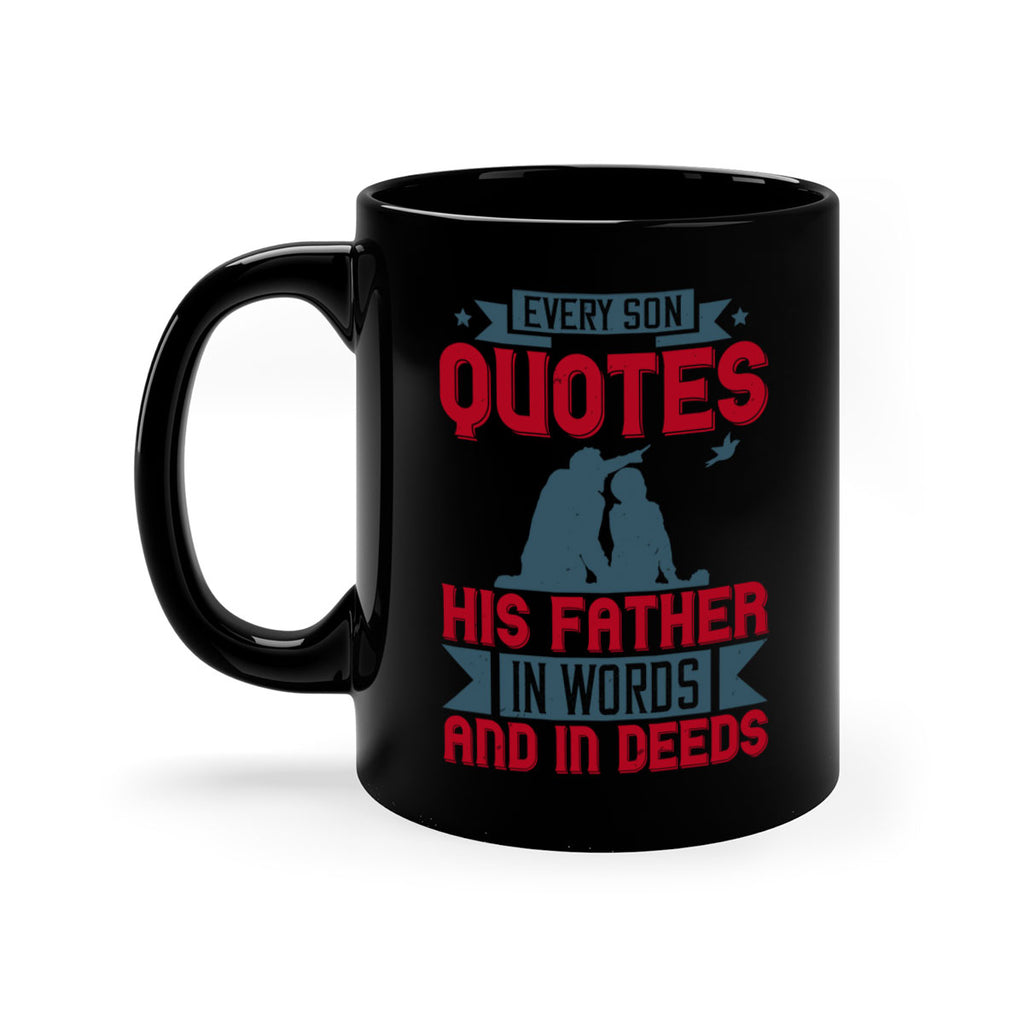 every son quotes his father in words and in deeds 265#- fathers day-Mug / Coffee Cup