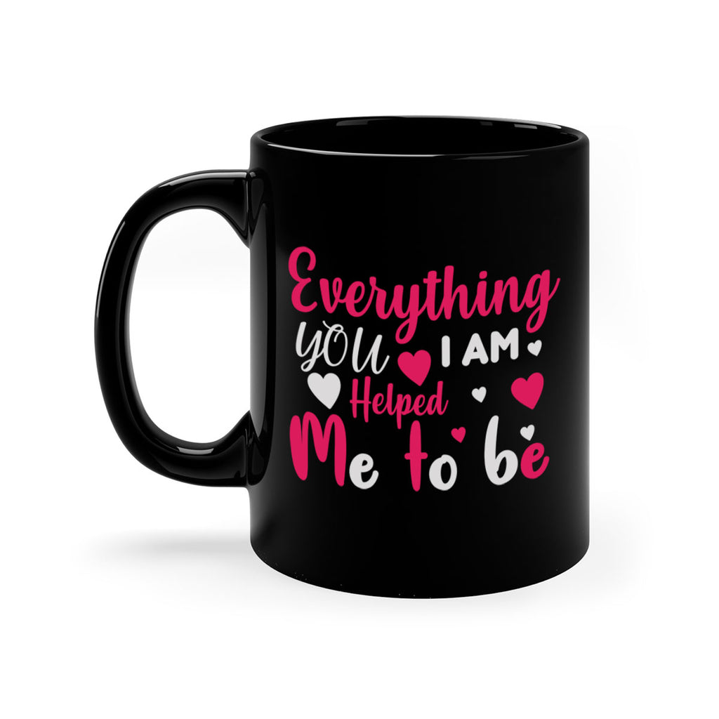 everything i am you helped me to be 185#- mom-Mug / Coffee Cup