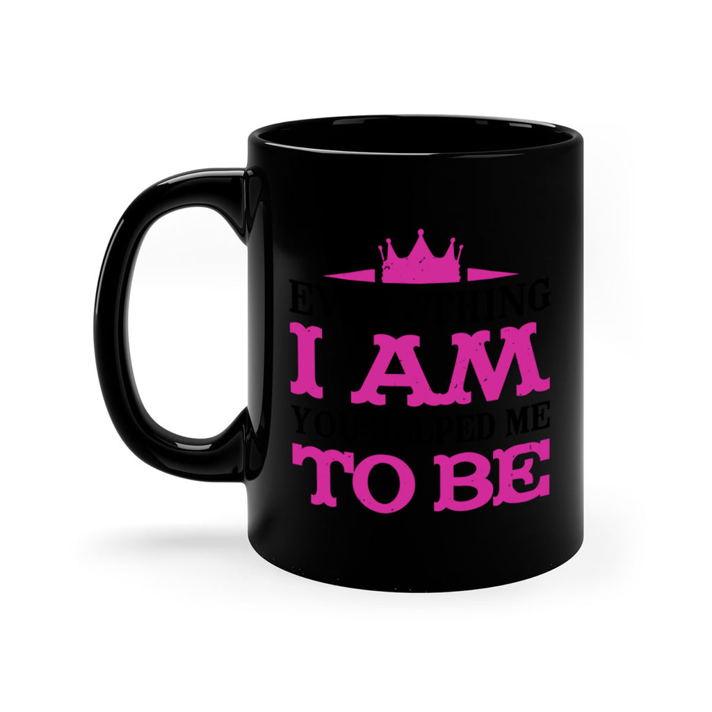 everything i am you helped me to be 85#- mothers day-Mug / Coffee Cup