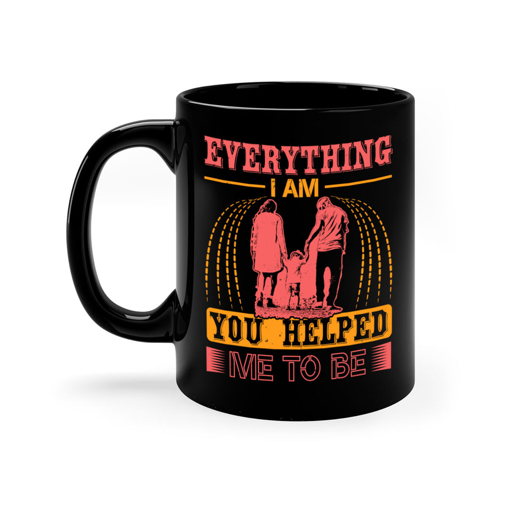 everything i am you helped me to be 87#- mothers day-Mug / Coffee Cup