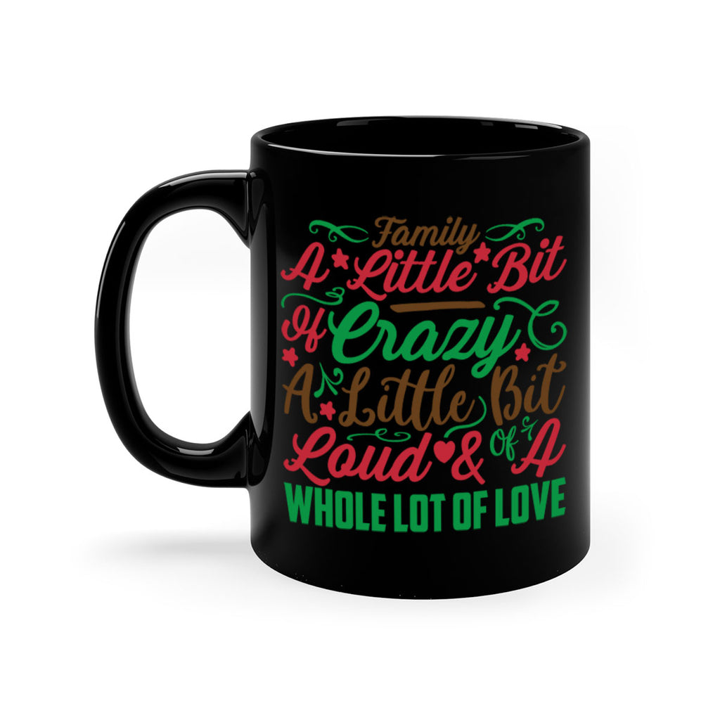 family a little bit of crazy a little bit of loud a whole lot of love 276#- christmas-Mug / Coffee Cup