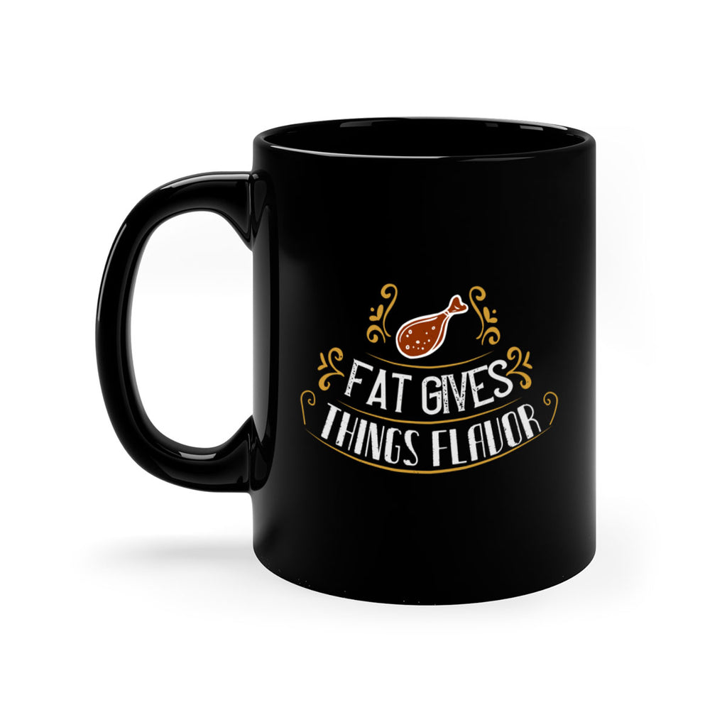 fat gives things flavor 41#- cooking-Mug / Coffee Cup