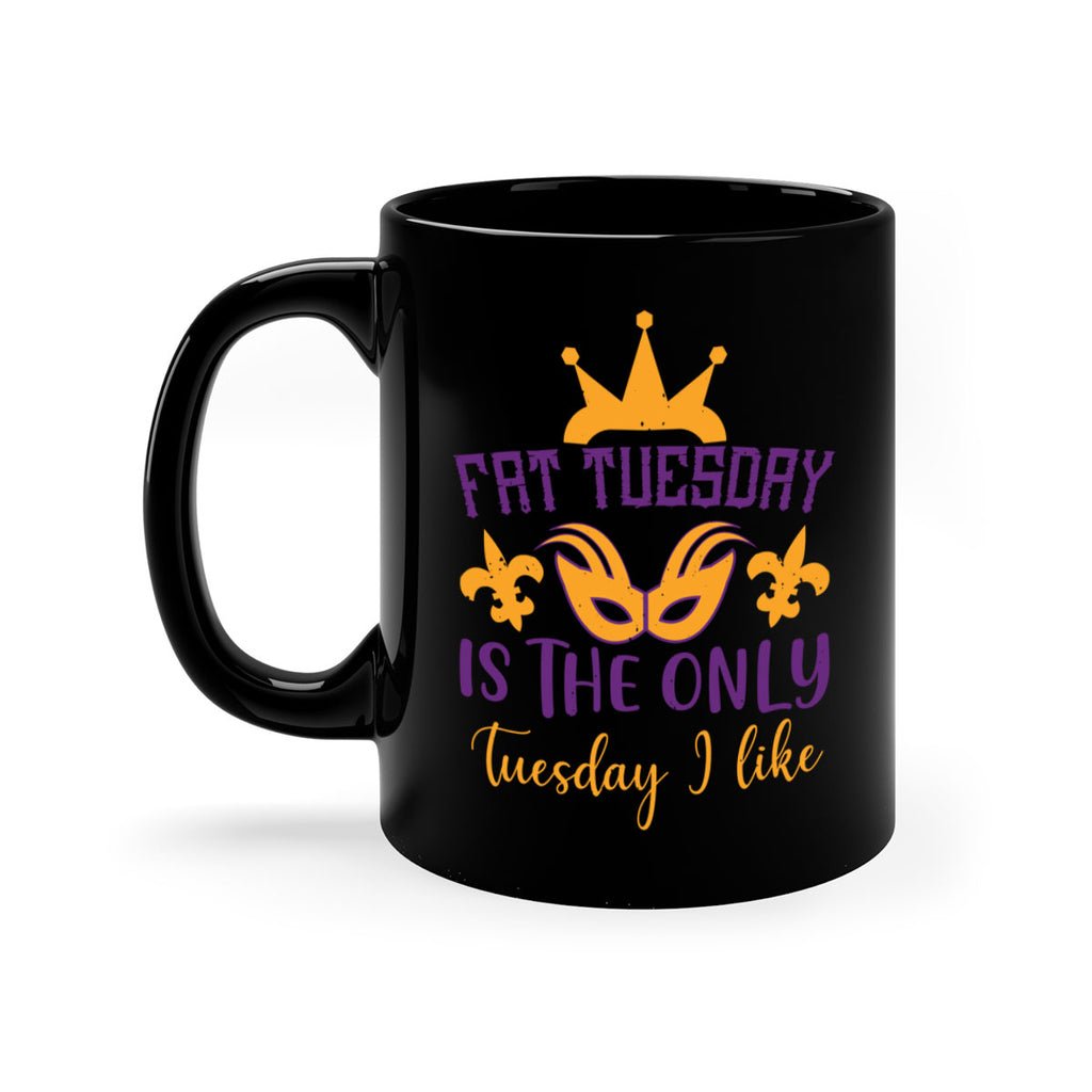 fat tuesday is the only tuesday i like 87#- mardi gras-Mug / Coffee Cup