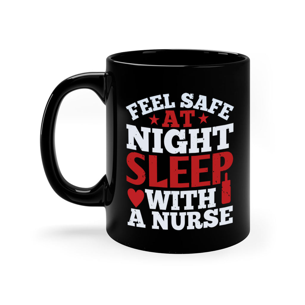 feel safe at night sleep with a nurse Style 225#- nurse-Mug / Coffee Cup