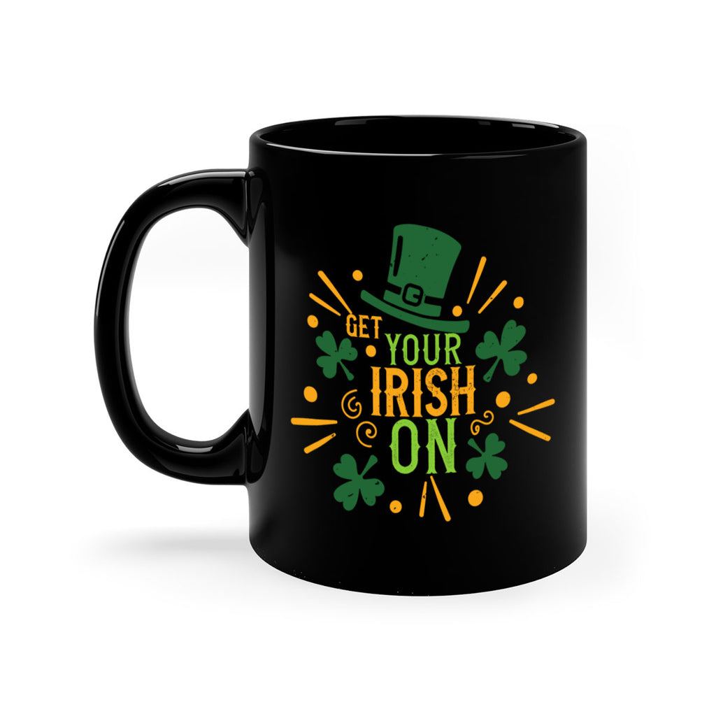 get your irish on Style 135#- St Patricks Day-Mug / Coffee Cup