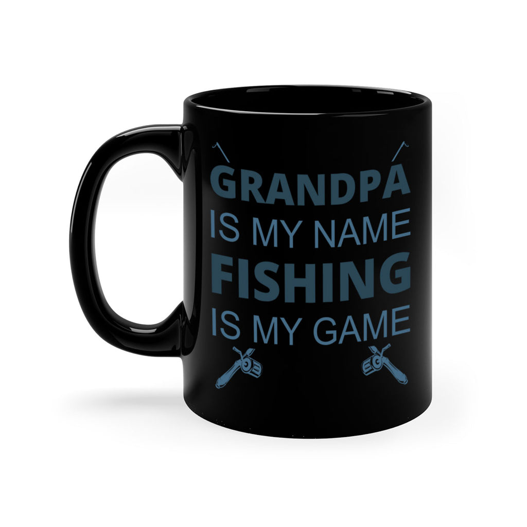 grandpa is my name 124#- fishing-Mug / Coffee Cup