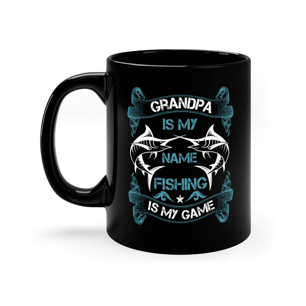 grandpa is my name fishing is my game 260#- fishing-Mug / Coffee Cup