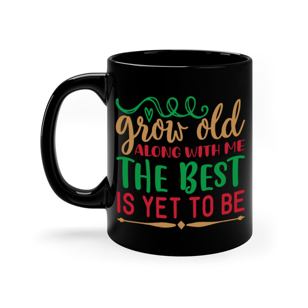 grow old along with me the best is yet to be 270#- christmas-Mug / Coffee Cup