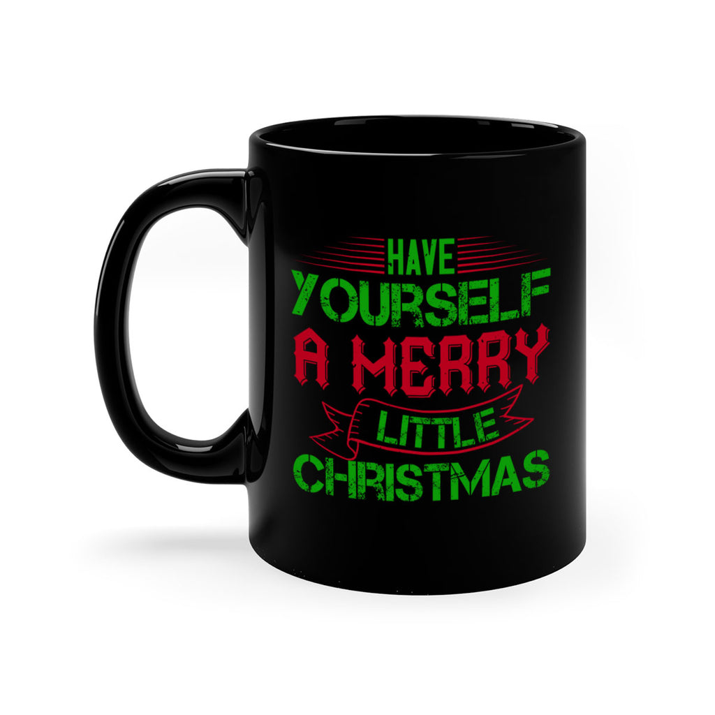 have yourself a merry little christmas 425#- christmas-Mug / Coffee Cup