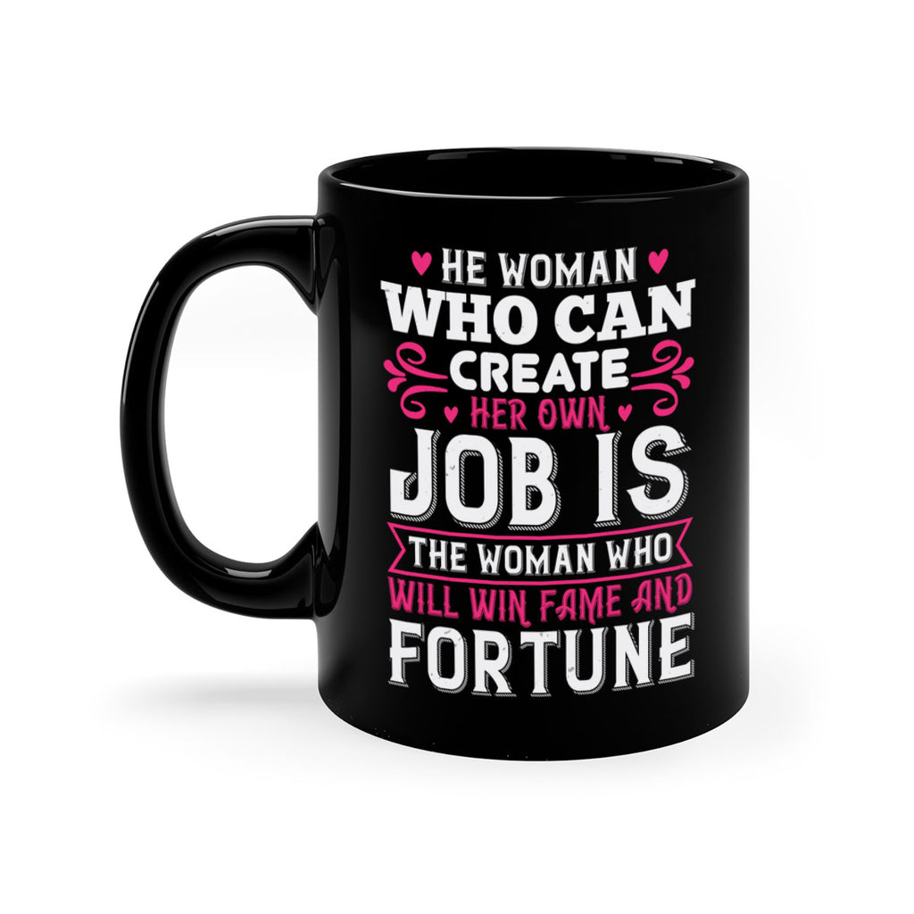 he woman who can create her own job is the woman who will win fame and fortune Style 56#- aunt-Mug / Coffee Cup