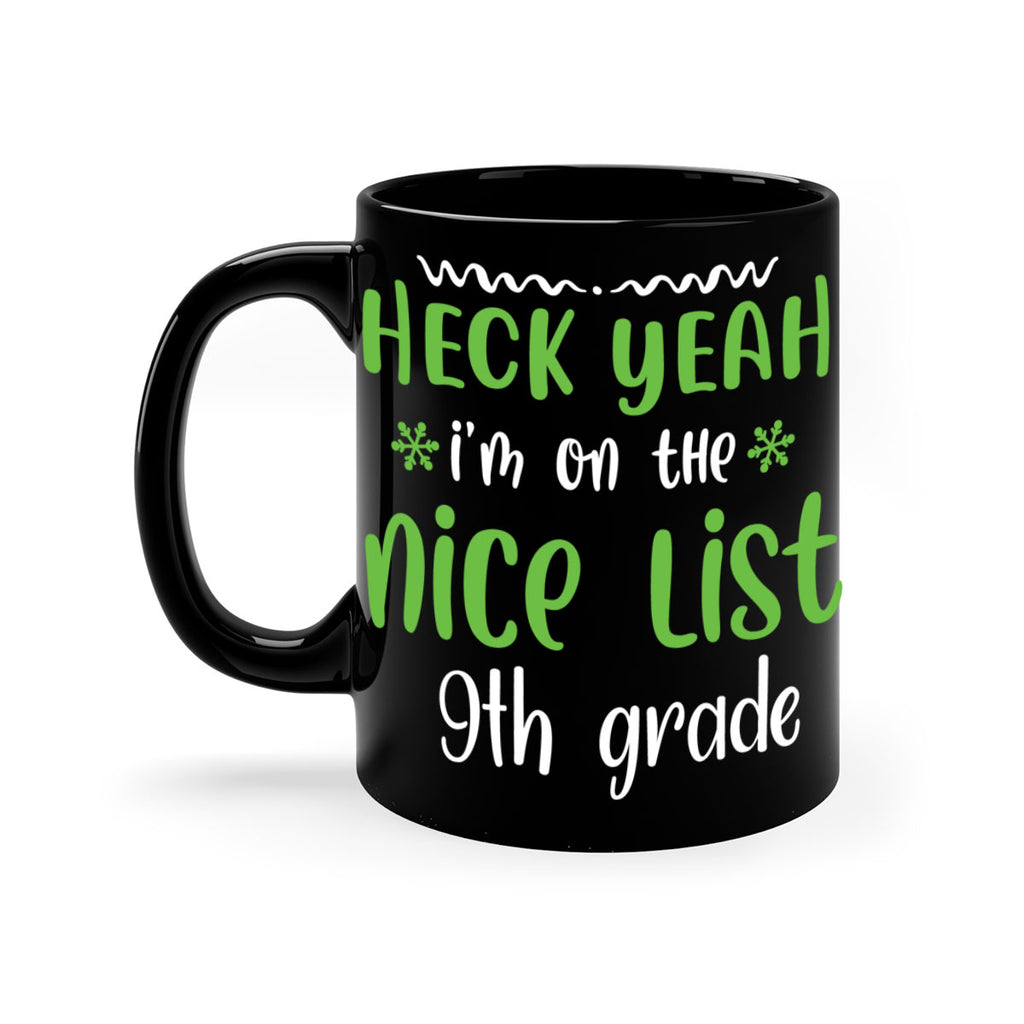 heck yeah i'm on the nice list 9th grade style 284#- christmas-Mug / Coffee Cup