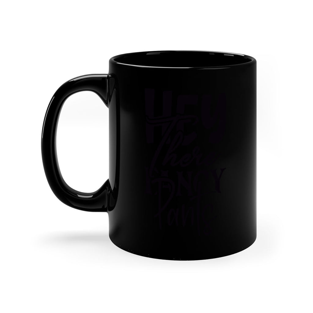 hey there fancy pants 71#- home-Mug / Coffee Cup