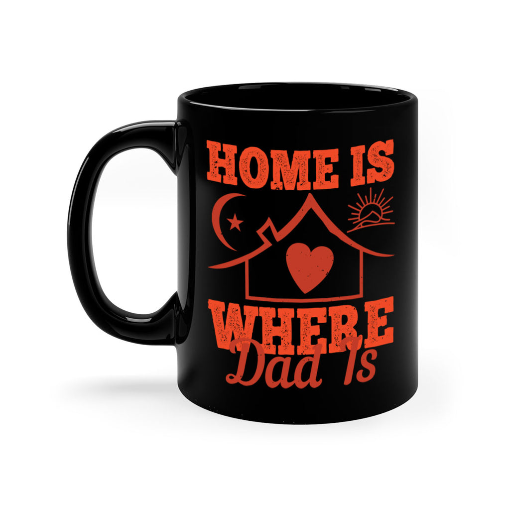 home is where dad is 207#- fathers day-Mug / Coffee Cup