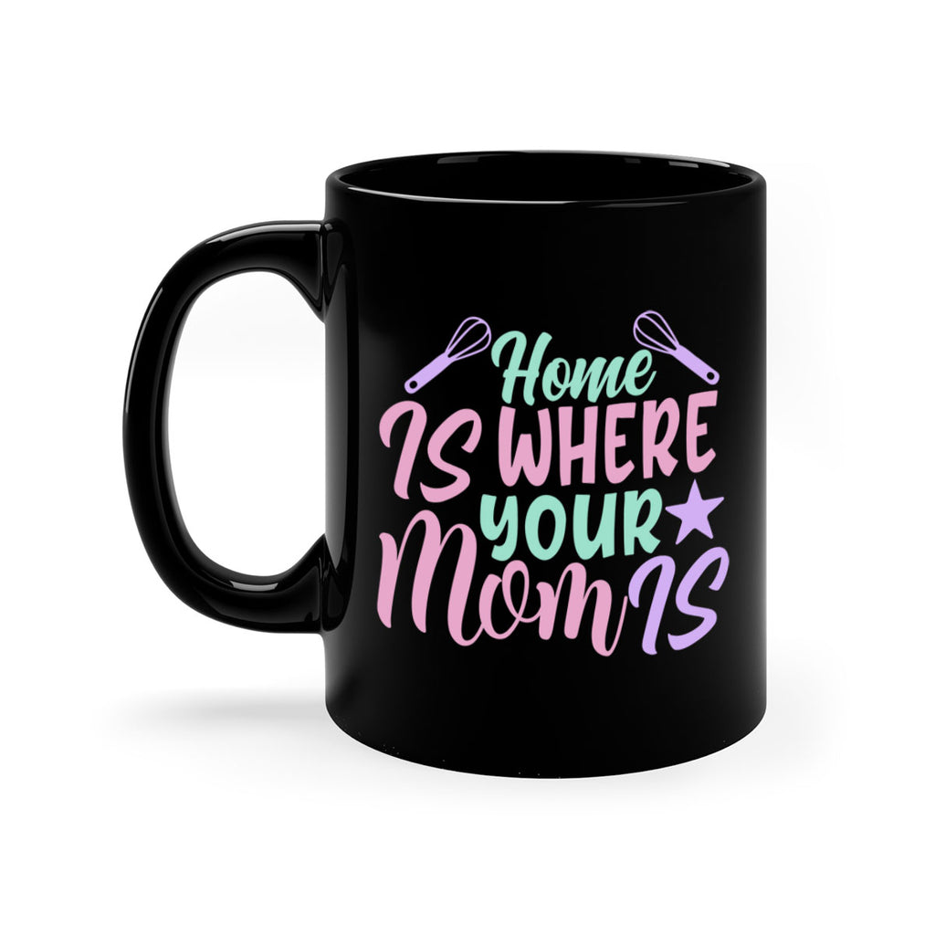 home is where your mom is 37#- home-Mug / Coffee Cup