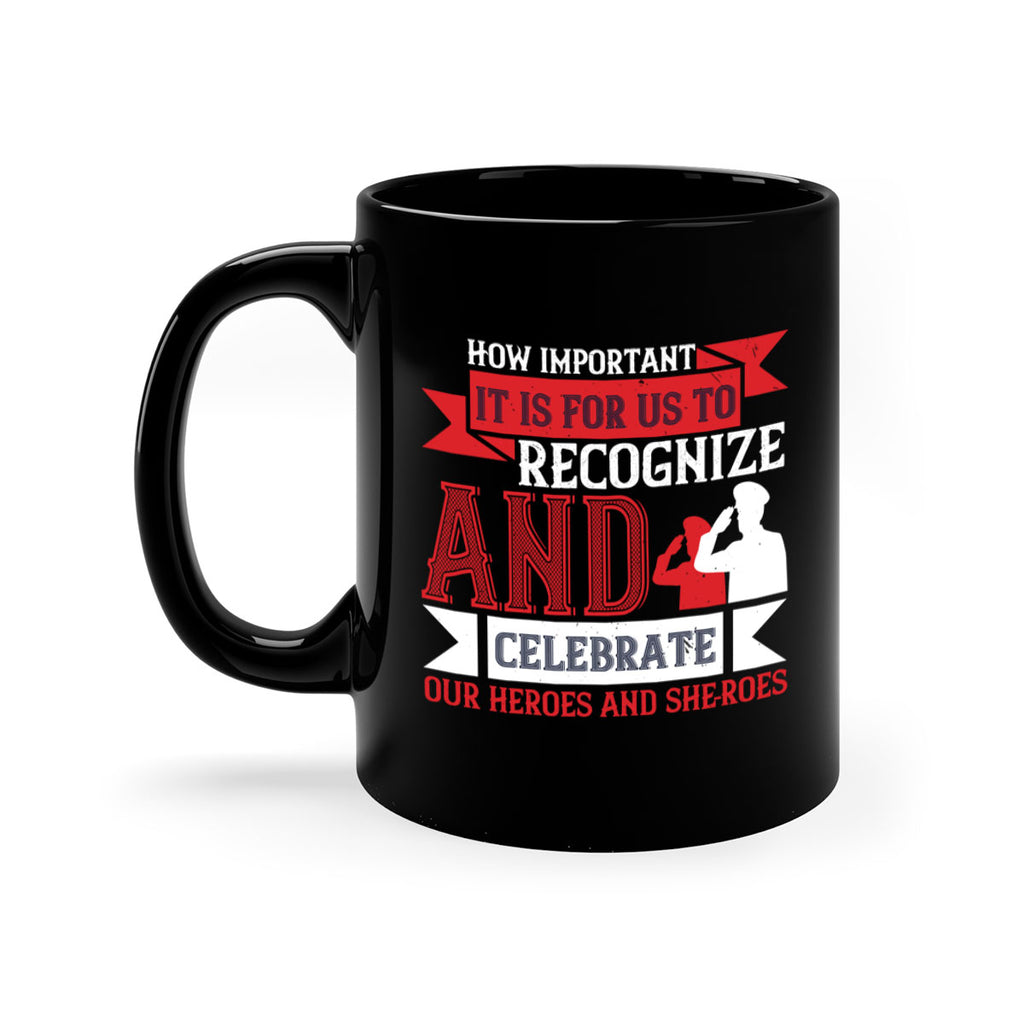 how important it is for us to recognize and celebrate our heroes and sheroes 60#- veterns day-Mug / Coffee Cup