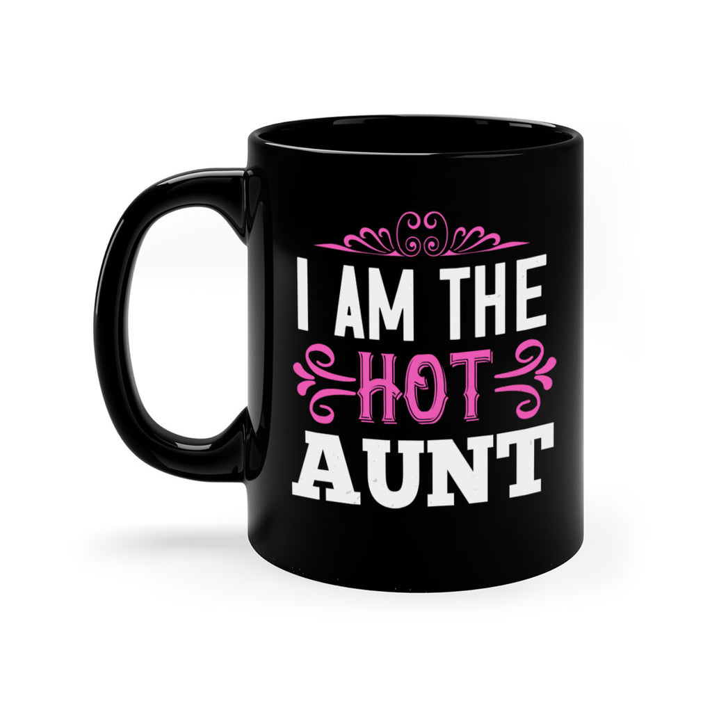 i am the hot aunt Style 54#- aunt-Mug / Coffee Cup