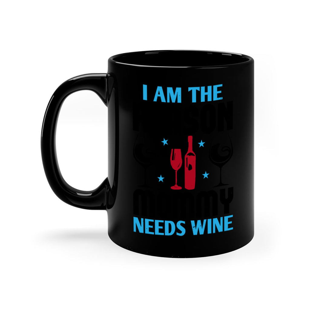 i am the reason mommy needs wine 216#- wine-Mug / Coffee Cup