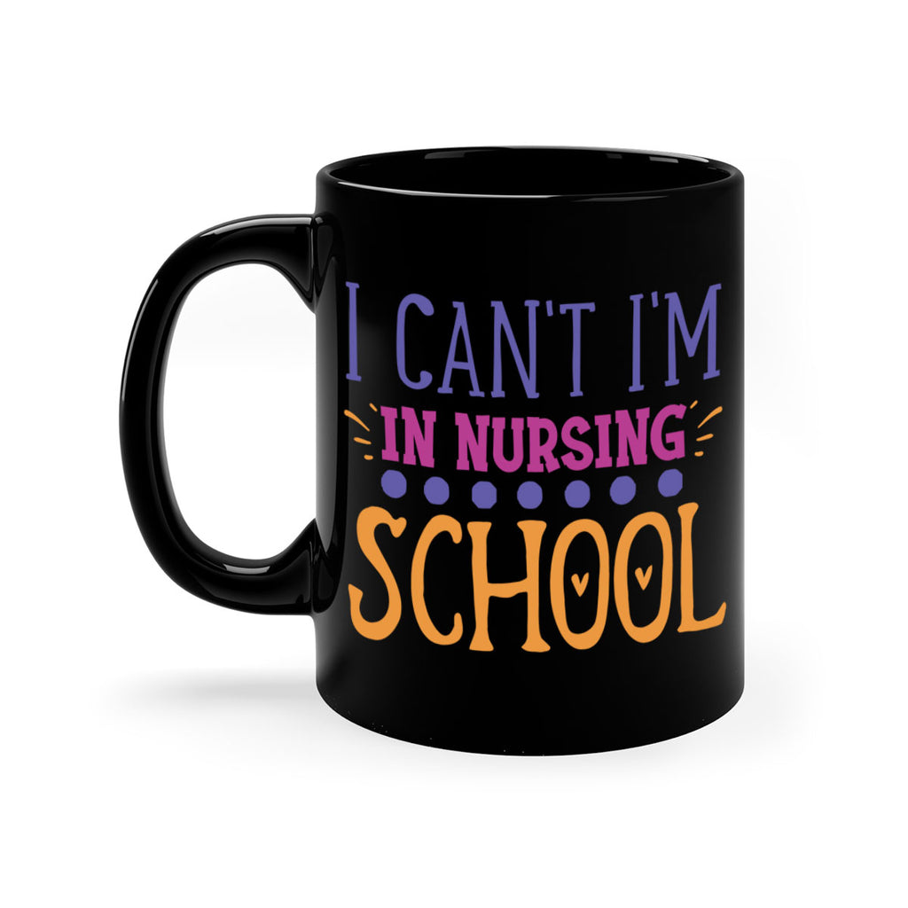 i cant im in nursing school Style Style 179#- nurse-Mug / Coffee Cup