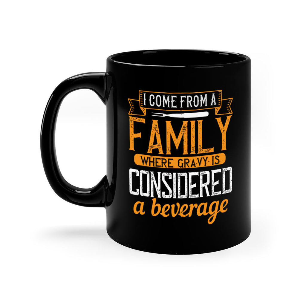 i come from a family where gravy is considered a beverage 35#- cooking-Mug / Coffee Cup