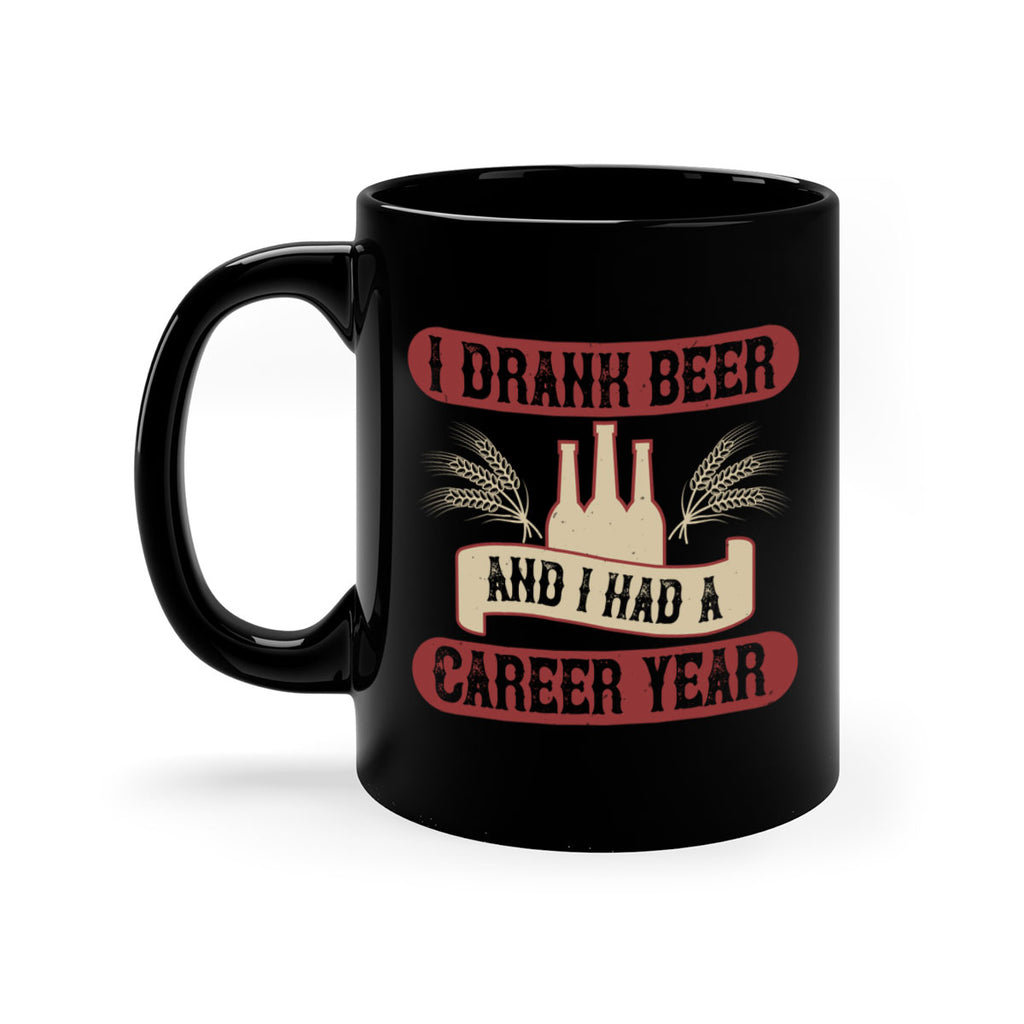 i drank beer and i had a career year 82#- beer-Mug / Coffee Cup